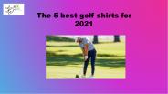 The 5 best golf shirts for 2021
