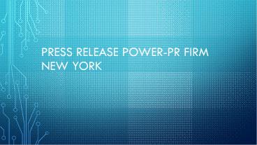 Press RElease Power- PR Firm New York