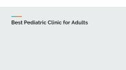 Best Pediatric Clinic for Adults