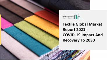 Textile Market Industry Analysis, Size, Share, Trends, Growth and Forecast 2021 - 2030
