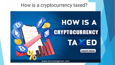 How is a cryptocurrency taxed?
