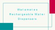 The Rechargeable Water Dispenser The World Needs