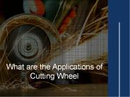 What are the Applications of Cutting Wheel