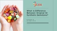 What is difference between Original and synthetic Gemstones