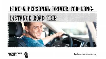 Hire a Personal Driver for Long Distance Road Trip