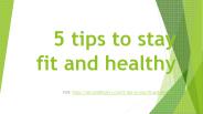 5 tips to stay fit and healthy