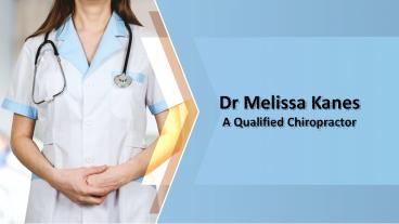 Dr Melissa Kanes - A Qualified Chiropractor