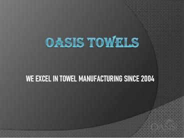 OASIS TOWELS-THE LEADING TOWELS MANUFACTURER