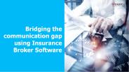Bridge gaps using Insurance Broker Software