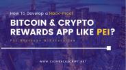 How To Build a Bitcoin & Crypto Rewards App Like Pei?
