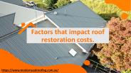 Factors that impact roof restoration costs.