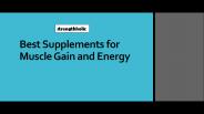 Best Supplements for Muscle Gain and Energy