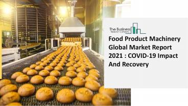 Global Food Product Machinery Market Size And COVID-19 Impact Analysis | Forecast to 2030