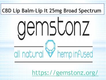 CBD Lip Balm-Lip It 25mg Broad Spectrum