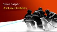 Steve Casper A Volunteer Firefighter
