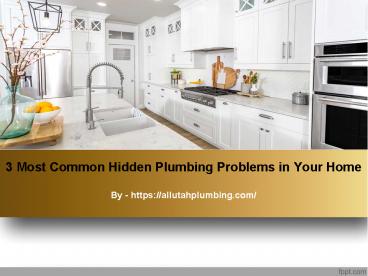3 Most Common Hidden Plumbing Problems in Your Home (1)