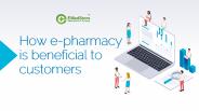 How is Online Pharmacy OR e-pharmacy Beneficial to Customers?