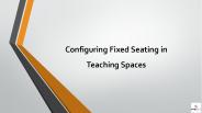 Configuring Fixed Seating in Teaching Spaces