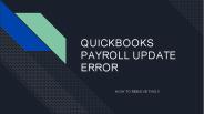 QUICKBOOKS PAYROLL UPDATE ERROR