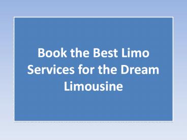 Book the Best Limo Services for the Dream Limousine