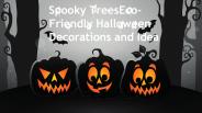 Eco-Friendly Halloween Decorations and Ideas