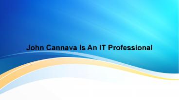 John Cannava Is An IT Professional