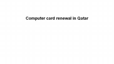 Computer card renewal in qatar