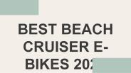 Best Beach Cruiser E-Bikes 2021