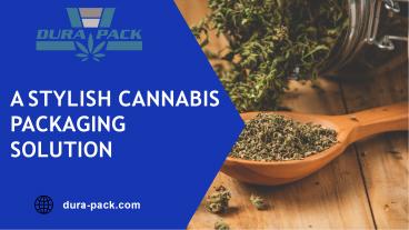 A Stylish Cannabis Packaging Solution