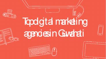 Top digital marketing agencies in Guwahati