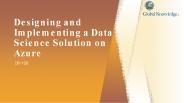 Designing and Implementing a Data Science Solution on Azure