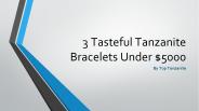 3 Tasteful Tanzanite Bracelets Under $5000