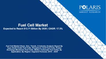 Fuel Cell Market Size to Reach $13.71 Billion By 2026 | CAGR: 17.5%