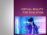 Virtual Reality for Education