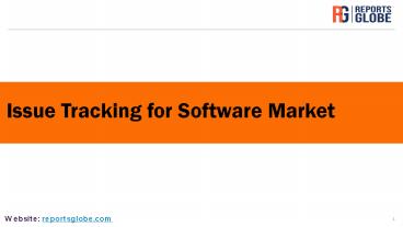 PPT – Global Issue Tracking for Software Market PowerPoint presentation ...