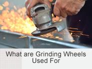 What are Grinding Wheels Used For