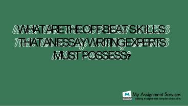 What Are The Off-Beat Skills That An Essay Writing Experts Must Possess
