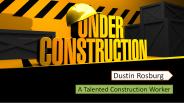 Dustin Rosburg - A Talented Construction Worker