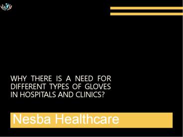Why is there a need for different types of gloves in hospitals and clinics?