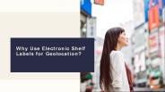 Why Use Electronic Shelf Labels for Geolocation?