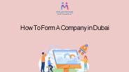 How To Form A Company In Dubai?