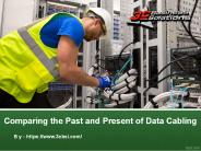 Comparing the Past and Present of Data Cabling