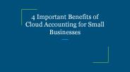 4 Important Benefits of Cloud Accounting for Small Businesses