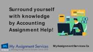Surround yourself with knowledge by Accounting Assignment Help!