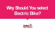 Why Should You select Electric Bike?