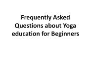 Frequently Asked Questions about Yoga education for Beginners