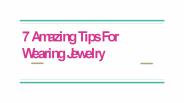 7 Amazing Tips For Wearing Jewelry