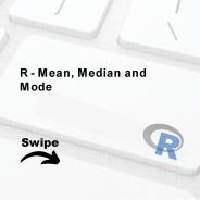 R -  Mean, Median and Mode.