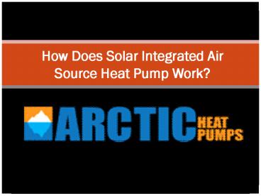 Solar Integrated Air Source Heat Pump Work