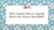 Why Custom Sleeve Cigarettes Boxes Are Always Incredible?
